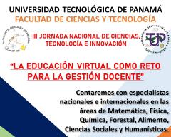 III Jornada Nacional de Ciencias, Tecnología e Innovación “La educación virtual como reto para la gestión docente”